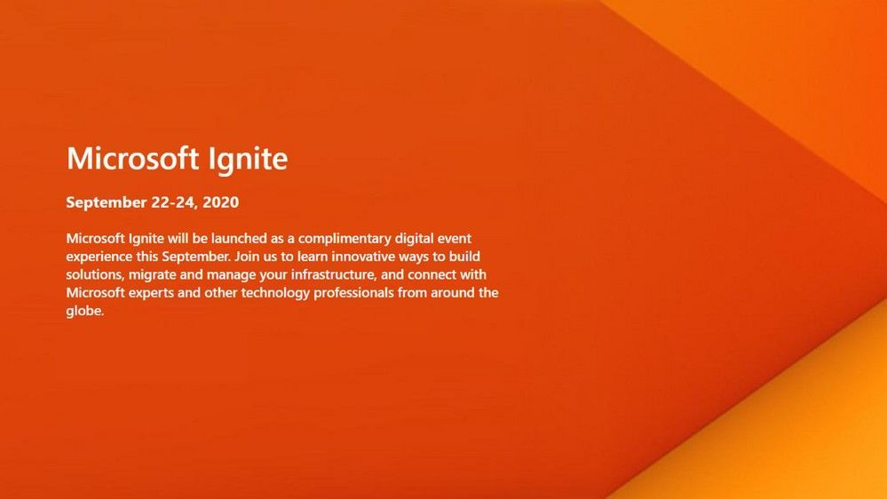 Microsoft Ignite 2020 - Sept.22-24, 2020 myignite.microsoft.com