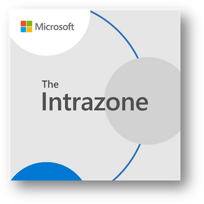 The Intrazone - a show about the Microsoft 365 intelligent intranet (https://aka.ms/TheIntrazone)