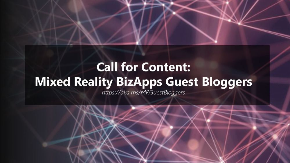 Call for Content: Mixed Reality BizApps Guest Bloggers