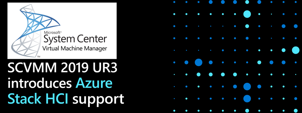 SCVMM 2019 UR3 introduces support to manage Azure Stack HCI, 20H2