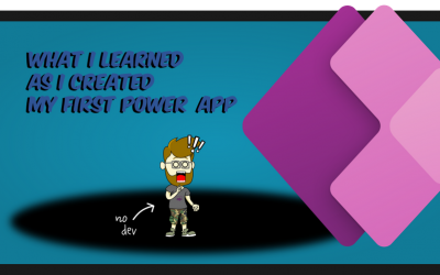 What I (as a non dev) learned as I created my first Power App