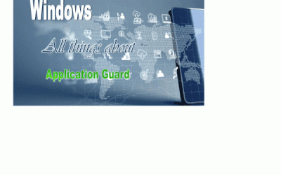 Windows 10 – All Things About Application Guard