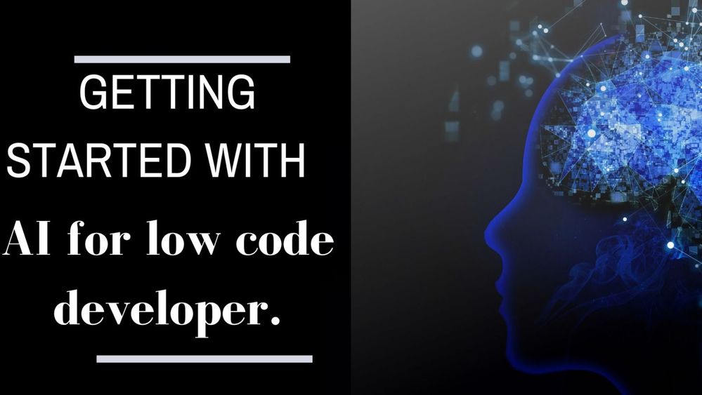 Getting Started with AI for Low Code Development.