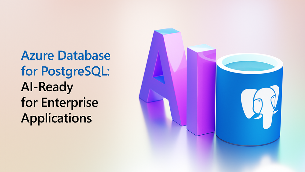 Azure-Database-for-Postgres-AI-Ready-for-Enterprise-Applications.png